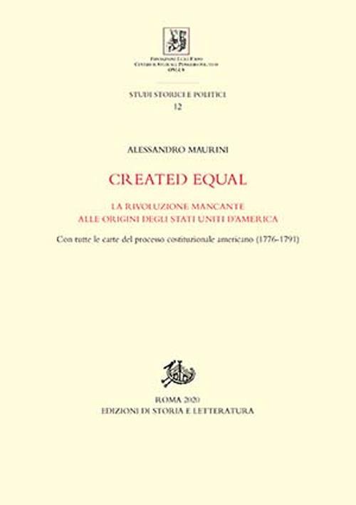 Created equal. La rivoluzione mancante alle origini degli Stati Uniti d'America. Con tutte le carte del processo costituzionale americano (1776-1791) - Alessandro Maurini - copertina