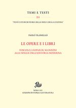 Opere e i libri. Foscolo, Leopardi, Manzoni alle soglie dell'editoria moderna