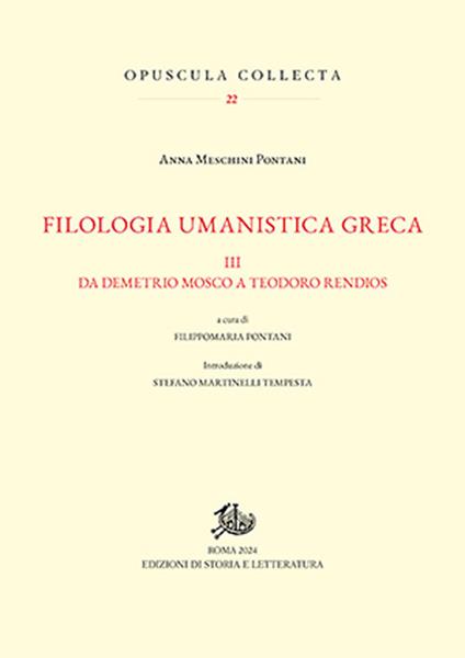 Filologia umanistica greca. Vol. 3: Da Demetrio Mosco a Teodoro Rendios - Anna Meschini Pontani - copertina