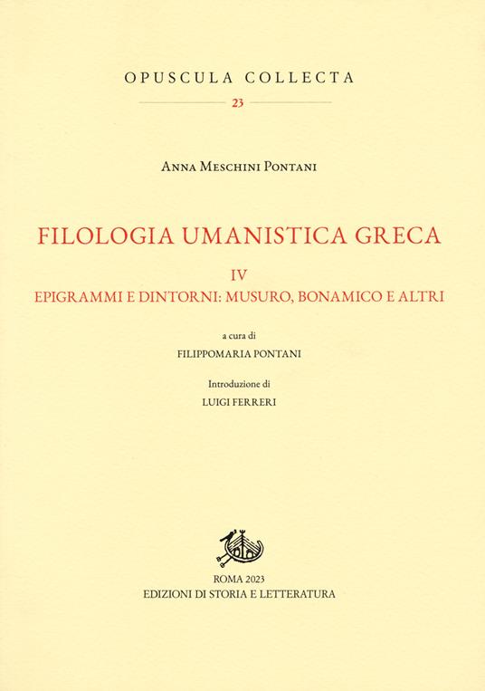 Filologia umanistica greca. Vol. 4: Epigrammi e dintorni: Musuro, Bonamico e altri - Anna Meschini Pontani - copertina