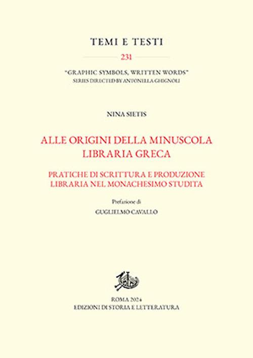 Alle origini della minuscola libraria greca. Vol. 1-2: Pratiche di scrittura e produzione libraria nel monachesimo studita-Catalogo dei manoscritti. - Nina Sietis - copertina
