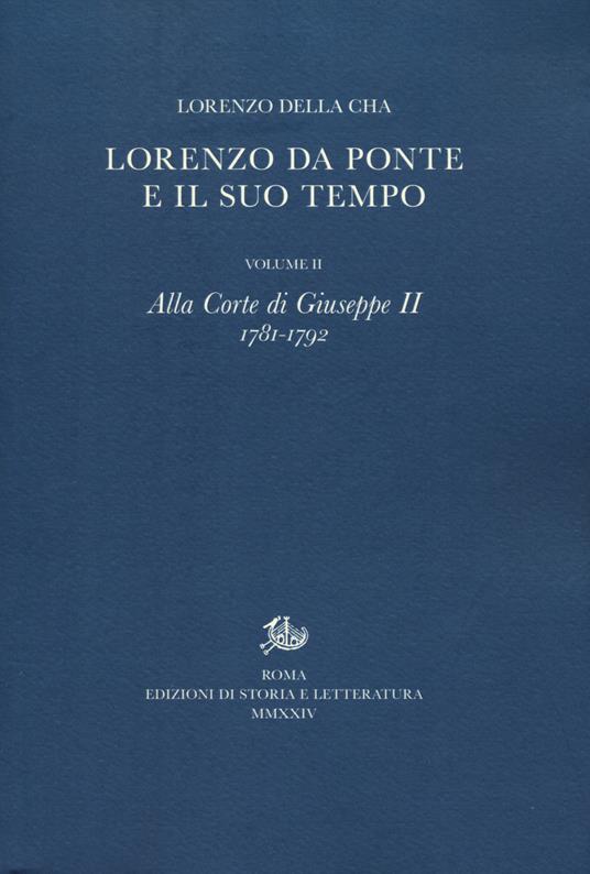 Lorenzo Da Ponte e il suo tempo. Vol. 2: Alla corte di Giuseppe II (1781-1792) - Lorenzo Della Chà - copertina