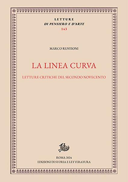 La linea curva. Letture critiche del secondo Novecento - Marco Rustioni - copertina
