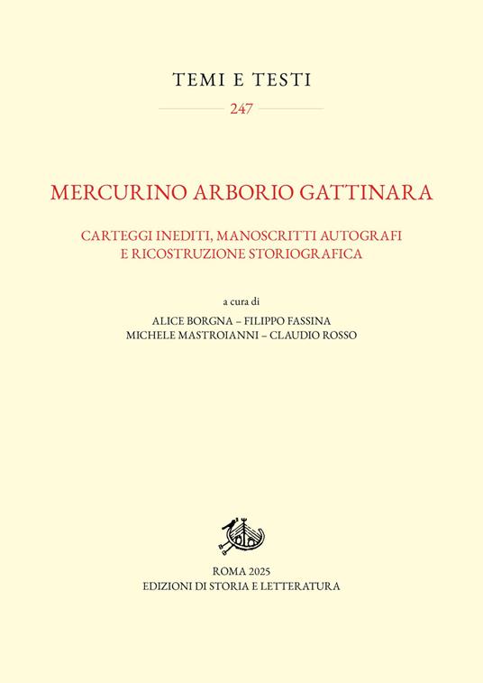 Mercurino Arborio Gattinara. Carteggi inediti, manoscritti autografi e ricostruzione storiografica - copertina