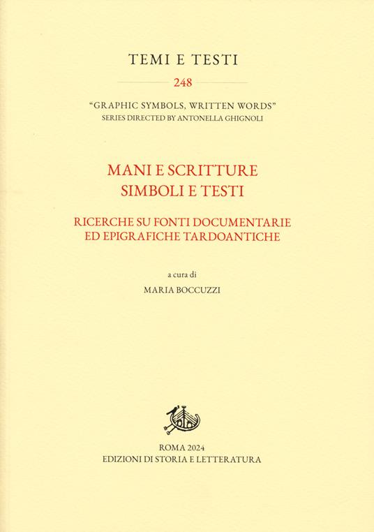 Mani e scritture simboli e testi. Ricerche su fonti documentarie ed epigrafiche tardoantiche - copertina