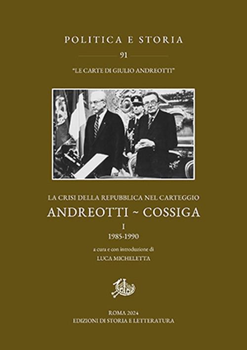 La crisi della Repubblica nel carteggio Andreotti-Cossiga. Vol. 1: 1985-1990 - Giulio Andreotti,Francesco Cossiga - copertina