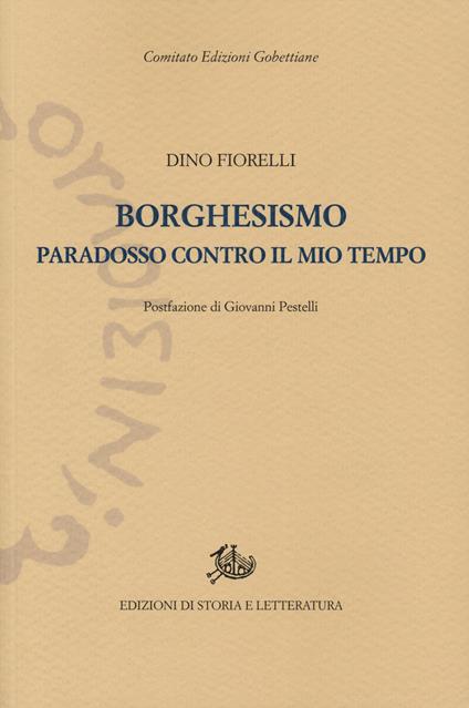 Borghesismo. Paradosso contro il mio tempo - Dino Fiorelli - copertina