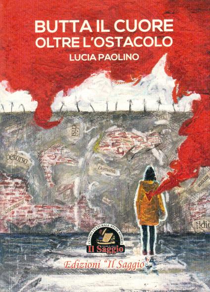 Butta il cuore oltre l'ostacolo - Lucia Paolino - copertina