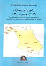 Difesa del suolo e protezione civile. Previsione e prevenzione dal rischio da frana e da alluvione nel territorio della Provincia di Salerno