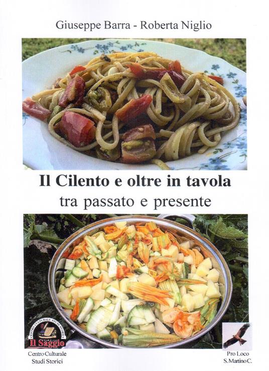 Il Cilento e oltre in tavola. Tra passato e presente - Giuseppe Barra,Roberta Niglio - copertina