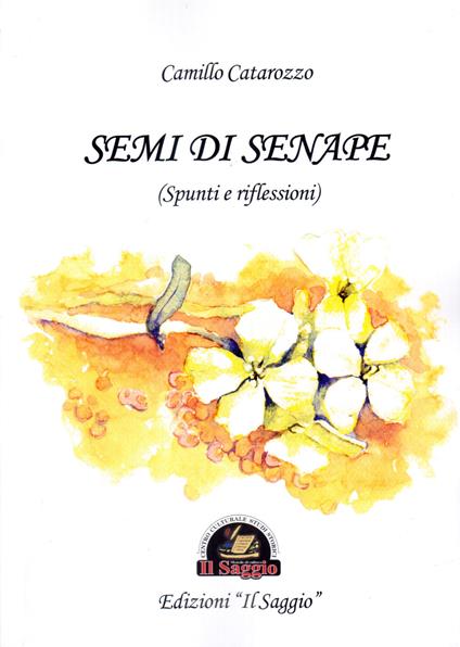 Semi di senape (spunti e riflessioni) - Camillo Catarozzo - copertina