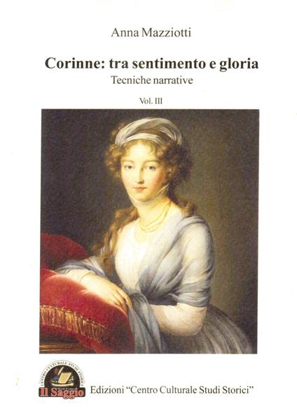 Corinne: tra sentimento e gloria. Vol. 3: Tecniche narrative - Anna Mazziotti - copertina