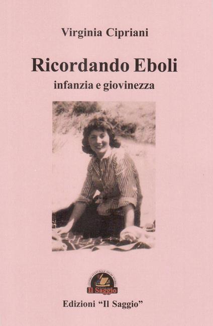 Ricordando Eboli. Infanzia e giovinezza - Virginia Cipriani - copertina