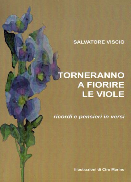 Torneranno a fiorire le viole. Ricordi e pensieri in versi - Salvatore Viscio - copertina
