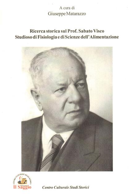 Ricerca storica sul Prof. Sabato Visco studioso di Fisiologia e di Scienze dell'Alimentazione - copertina