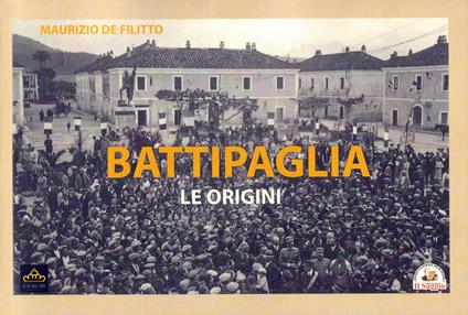 Battipaglia. Le origini - Maurizio De Filitto - copertina