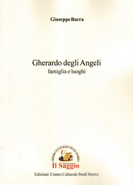 Gherardo degli Angeli. Famiglia e luoghi - Giuseppe Barra - copertina