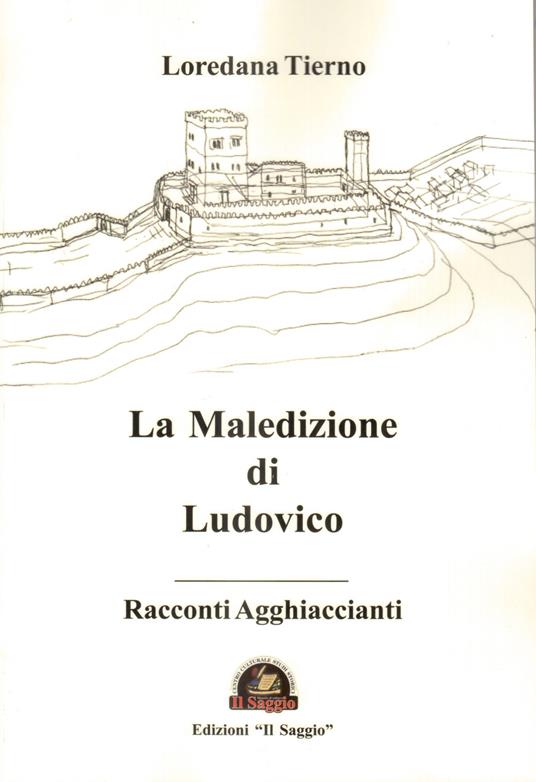 La maledizione di Ludovico. Racconti Agghiaccianti - Loredana Tierno - copertina