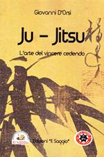 Ju Jitsu. L'arte del vincere cedendo