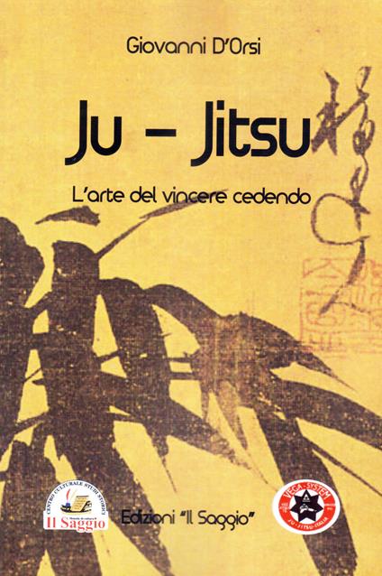 Ju Jitsu. L'arte del vincere cedendo - Giovanni D'Orsi - copertina