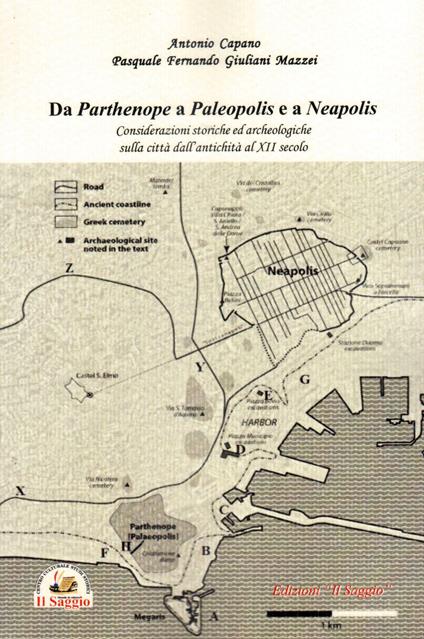 Da Parthenope a Paleopolis e a Neapolis. Considerazioni storiche ed archeologiche sulla città dall'antichità al XII secolo - Antonio Capano,Pasquale Fernando Giuliani Mazzei - copertina