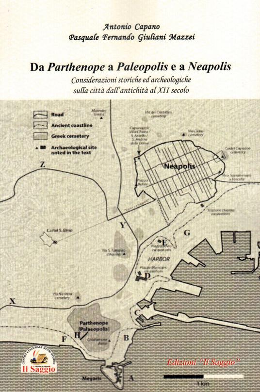 Da Parthenope a Paleopolis e a Neapolis. Considerazioni storiche ed archeologiche sulla città dall'antichità al XII secolo - Antonio Capano,Pasquale Fernando Giuliani Mazzei - copertina