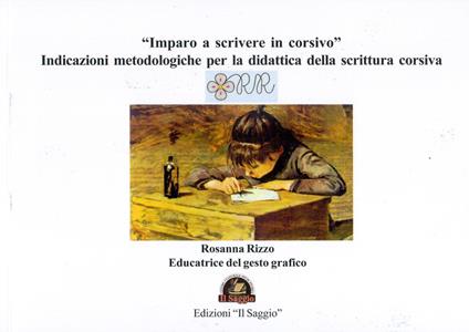 «Imparo a scrivere in corsivo». Indicazioni metodologiche per la didattica della scrittura corsiva - Rosanna Rizzo - copertina