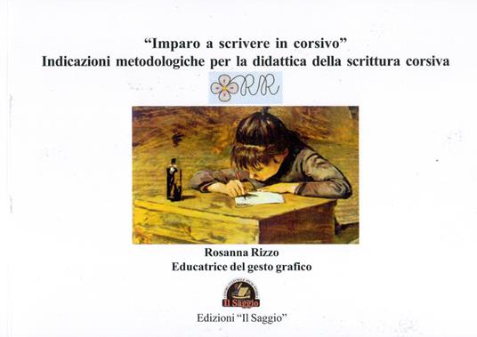 «Imparo a scrivere in corsivo». Indicazioni metodologiche per la didattica della scrittura corsiva - Rosanna Rizzo - copertina