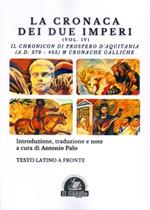 La Cronaca dei due Imperi. Il Chronicon di Prospero d'Aquitania (A.D. 379-455) & Cronache Galliche. Vol. 4