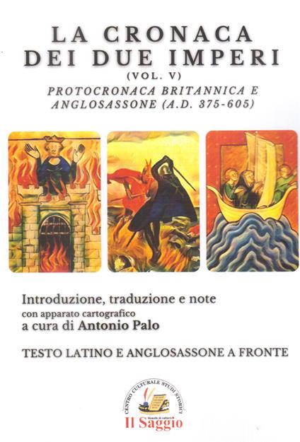 La cronaca dei due imperi. Protocronaca Britannica e Anglosassone (A.D. 375-605). Vol. 5 - copertina