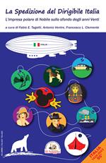 La spedizione del dirigibile Italia. L'impresa polare di Nobile sullo sfondo degli anni Venti