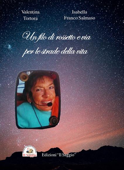 Un filo di rossetto e via per le strade della vita - Valentina Tortora,Isabella Franco Salmaso - copertina