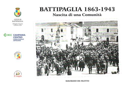 Battipaglia 1863-1943. Nascita di una comunità - Maurizio De Filitto - copertina