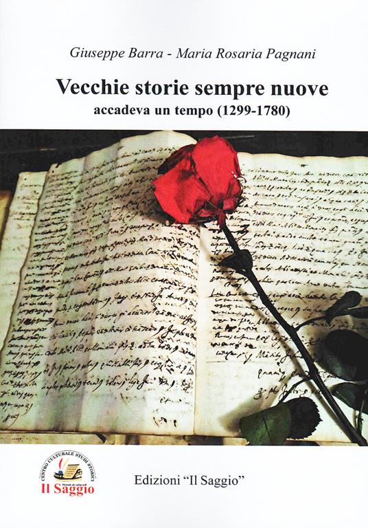 Vecchie storie sempre nuove. Accadeva un tempo (1299-1780) - Giuseppe Barra,Maria Rosaria Pagnani - copertina