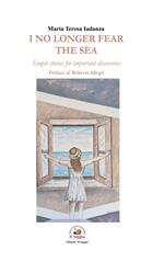 I no longer fear the sea. Simple stories for important discoveries