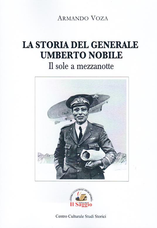 Il sole a mezzanotte. La storia del Generale Umberto Nobile - Armando Voza - copertina