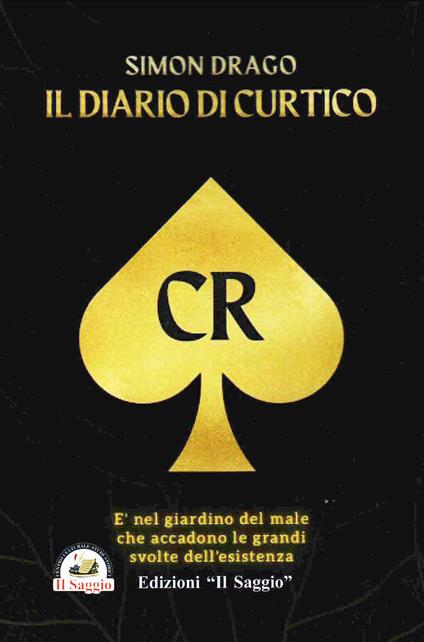 Simon Drago. Il diario di Curtico. È nel giardino del male che accadono le grandi svolte dell'esistenza - Carmela Russo - copertina