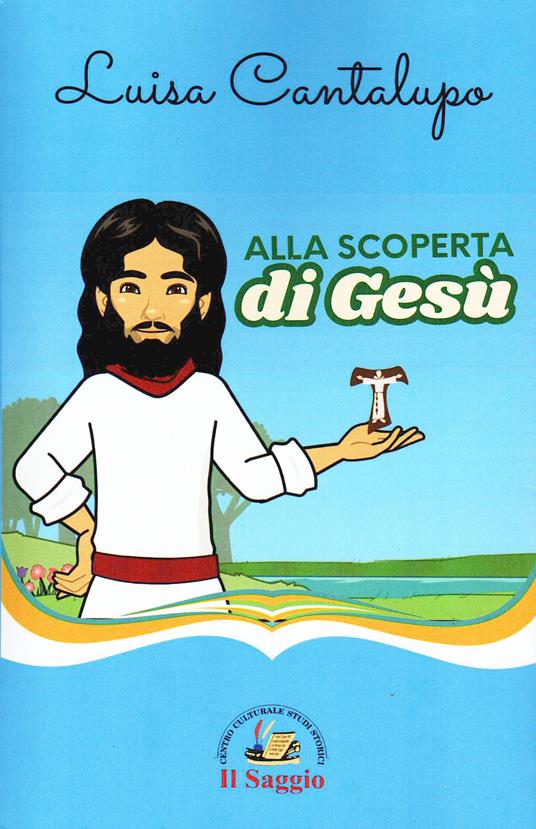Alla scoperta di Gesù - Luisa Cantalupo - copertina