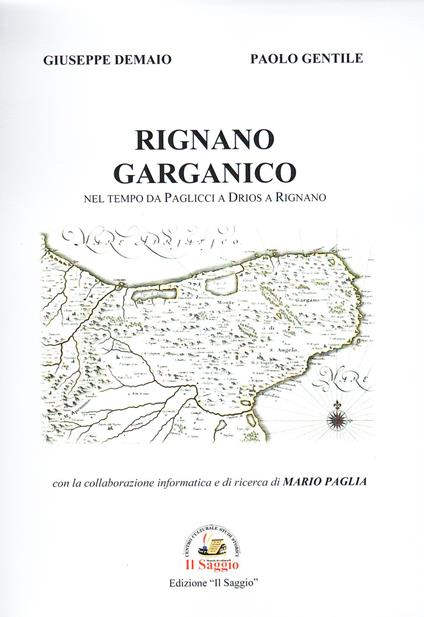 Rignano Garganico. Nel tempo da Paglicci a Drios a Rignano - Giuseppe Demaio,Paolo Gentile - copertina