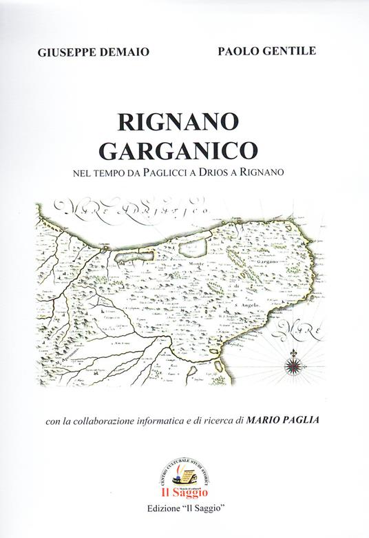 Rignano Garganico. Nel tempo da Paglicci a Drios a Rignano - Giuseppe Demaio,Paolo Gentile - copertina