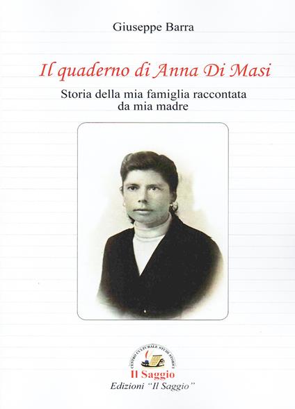 Il quaderno di Anna Di Masi. Storia della mia famiglia raccontata da mia madre - Giuseppe Barra - copertina