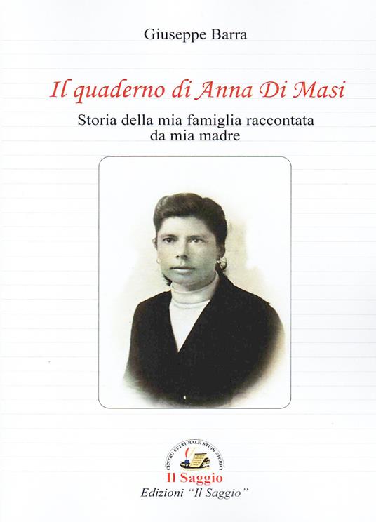 Il quaderno di Anna Di Masi. Storia della mia famiglia raccontata da mia madre - Giuseppe Barra - copertina