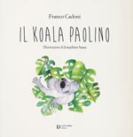 Il koala Paolino. Ediz. illustrata