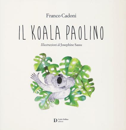 Il koala Paolino. Ediz. illustrata - Franco Cadoni - copertina