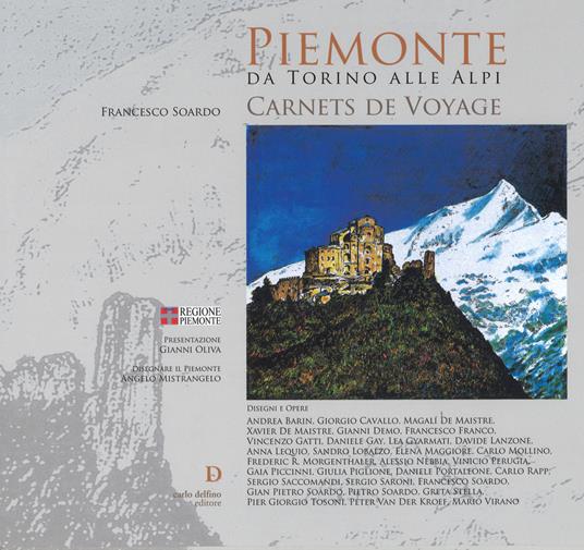 Piemonte da Torino alle alpi. Carnets de voyage. Ediz. a colori - Francesco Soardo - copertina