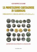 La monetazione cartaginese in Sardegna. Emissione e circolazione (375-216 a.C.). Ediz. illustrata
