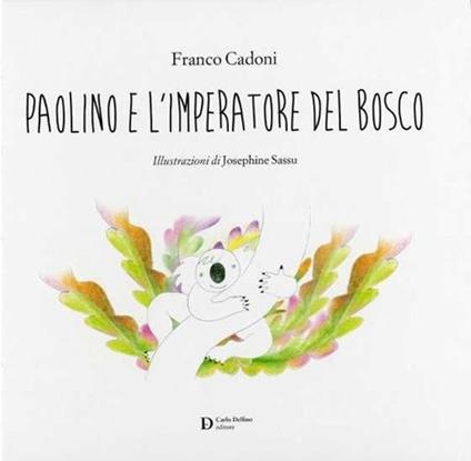 Paolino e l'imperatore del bosco - Franco Cadoni,Josephine Sassu - copertina