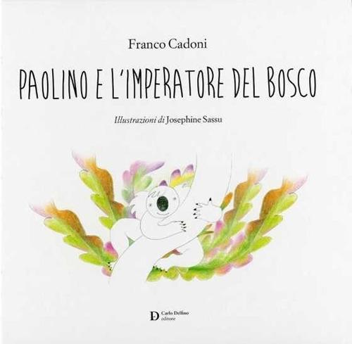 Paolino e l'imperatore del bosco - Franco Cadoni,Josephine Sassu - copertina