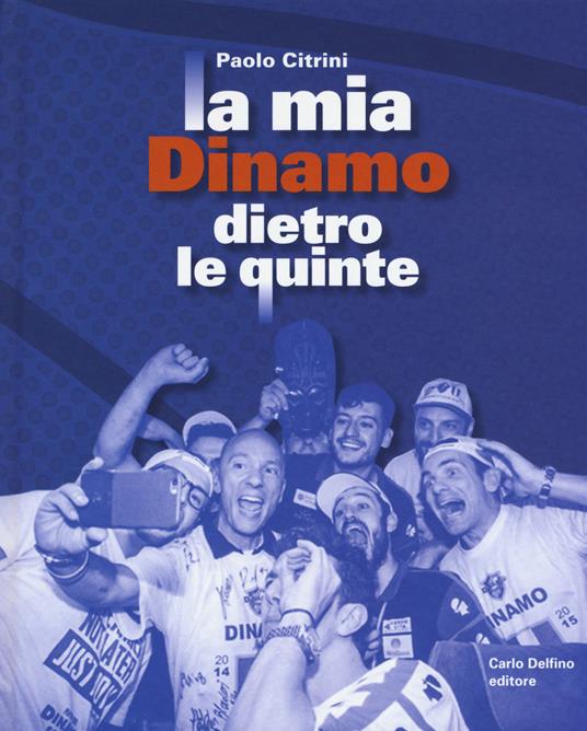 La mia Dinamo dietro le quinte - Paolo Citrini - copertina