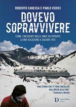Dovevo sopravvivere. Come l'incidente nelle Ande ha ispirato la mia vocazione a salvare vite